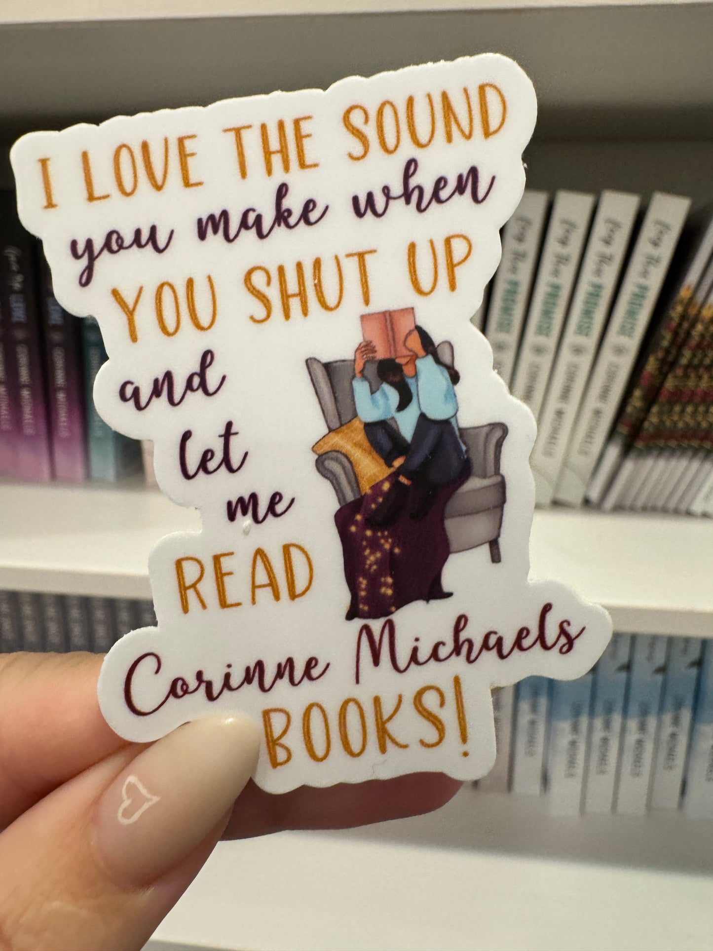 Shut Up and Let Me Read Corinne Michaels Books Die Cut Sticker