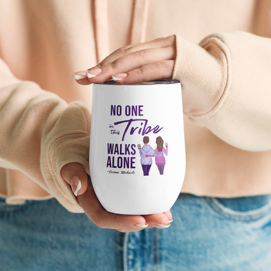 No One in this Tribe Walks Alone - Wine tumbler